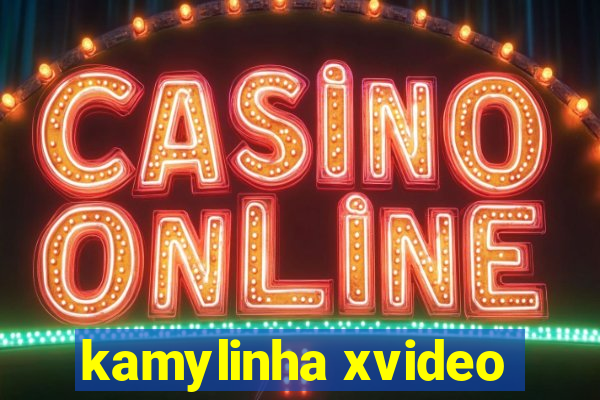 kamylinha xvideo